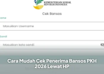 Cara Mudah Cek Penerima Bansos PKH 2026 Lewat HP