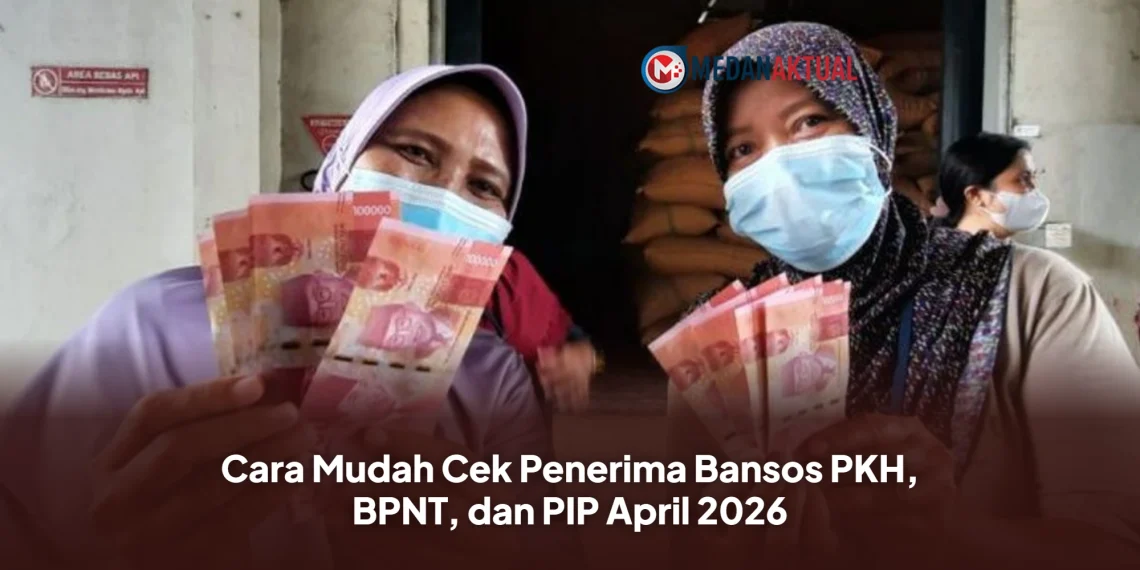 Cara Mudah Cek Penerima Bansos PKH, BPNT, dan PIP April 2026