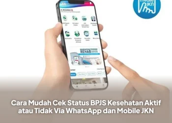 Cara Mudah Cek Status BPJS Kesehatan Aktif atau Tidak Via WhatsApp dan Mobile JKN