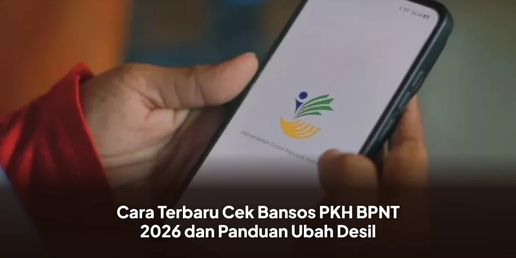 Cara Terbaru Cek Bansos PKH BPNT 2026 dan Panduan Ubah Desil