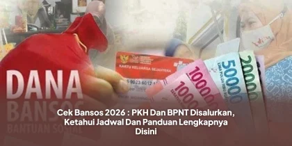 Cek Bansos 2026 : PKH Dan BPNT Disalurkan, Ketahui Jadwal Dan Panduan Lengkapnya Disini