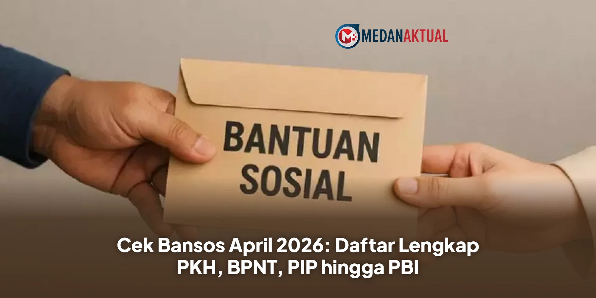 Cek Bansos April 2026: Daftar Lengkap PKH, BPNT, PIP hingga PBI