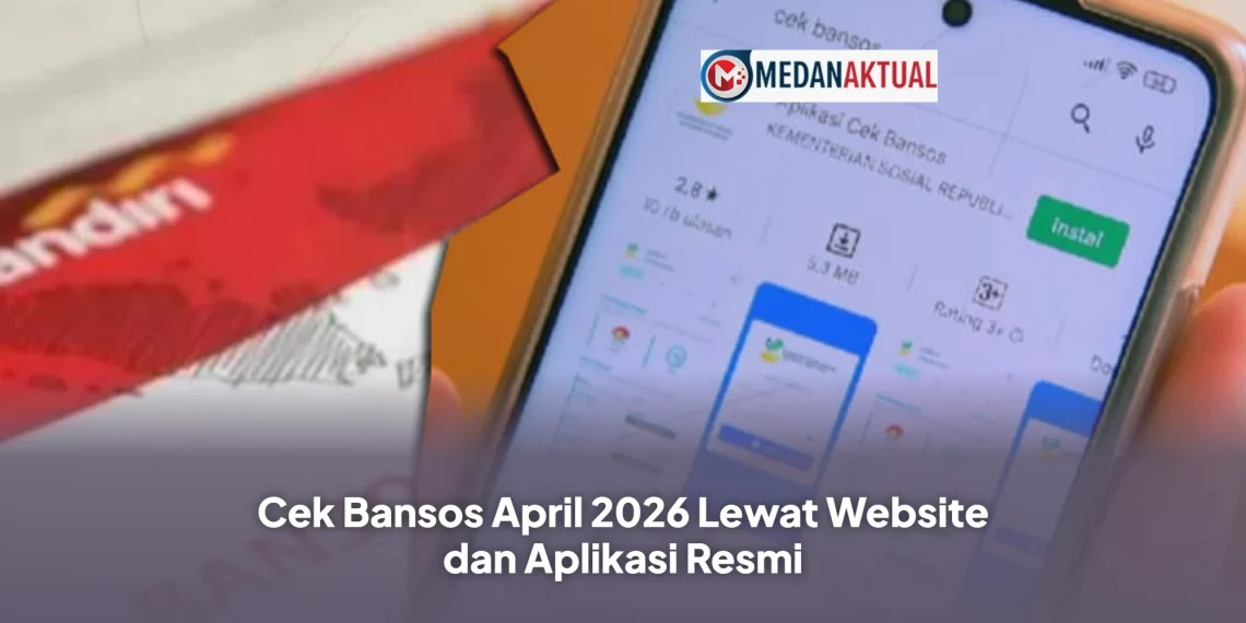 Cek Bansos April 2026 Lewat Website dan Aplikasi Resmi
