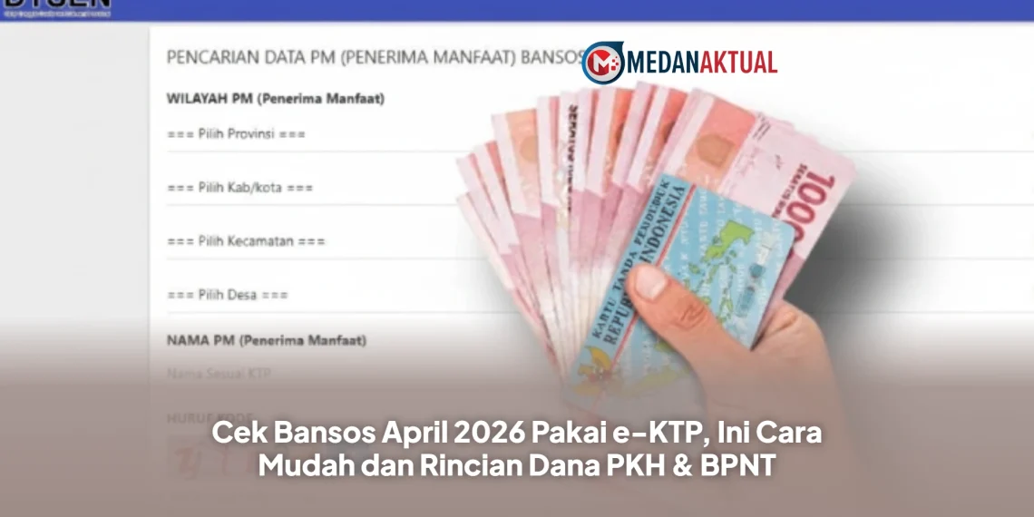 Cek Bansos April 2026 Pakai e-KTP, Ini Cara Mudah dan Rincian Dana PKH & BPNT