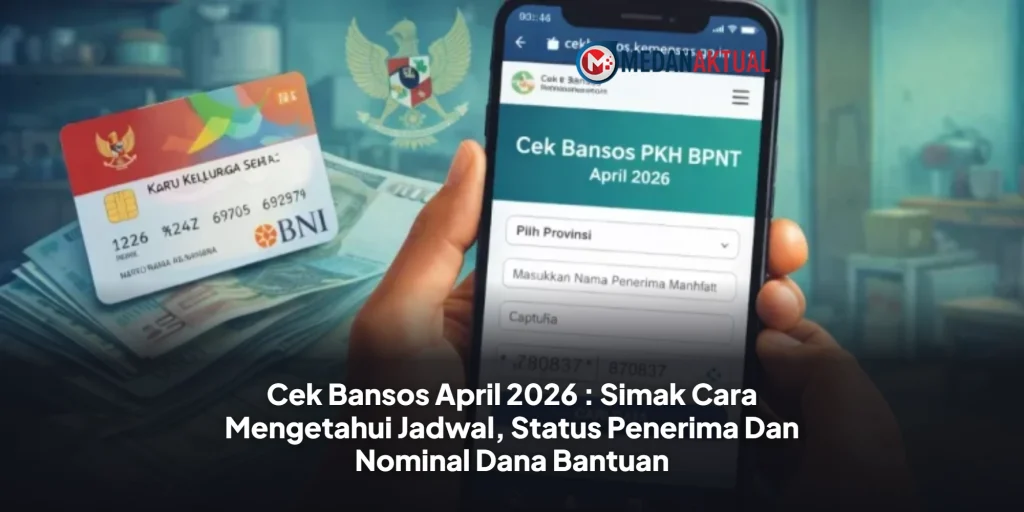 Cek Bansos April 2026 : Simak Cara Mengetahui Jadwal, Status Penerima Dan Nominal Dana Bantuan