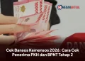 Cek Bansos Kemensos 2026: Cara Cek Penerima PKH dan BPNT Tahap 2