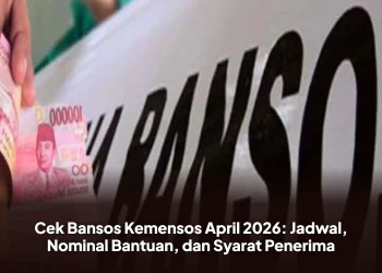 Cek Bansos Kemensos April 2026: Jadwal, Nominal Bantuan, dan Syarat Penerima