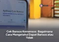 Cek Bansos Kemensos: Bagaimana Cara Mengetahui Dapat Bansos atau Tidak