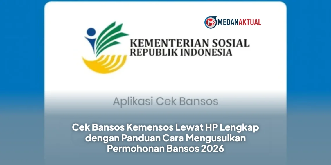 Cek Bansos Kemensos Lewat HP Lengkap dengan Panduan Cara Mengusulkan Permohonan Bansos 2026