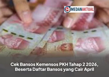 Cek Bansos Kemensos PKH Tahap 2 2026, Beserta Daftar Bansos yang Cair April