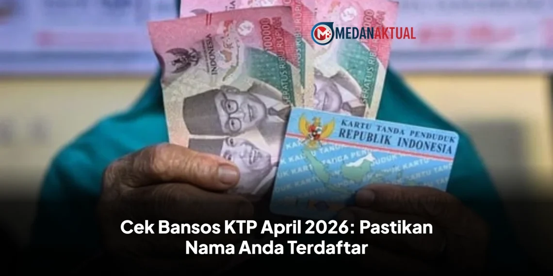 Cek Bansos KTP April 2026: Pastikan Nama Anda Terdaftar
