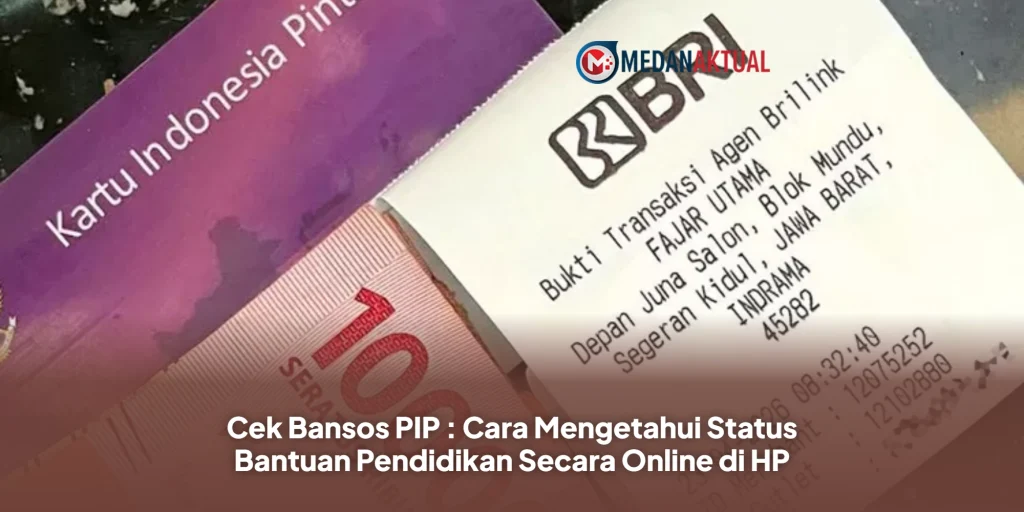 Cek Bansos PIP : Cara Mengetahui Status Bantuan Pendidikan Secara Online di HP