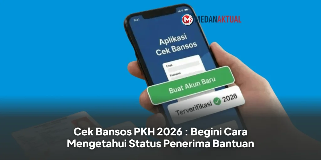 Cek Bansos PKH 2026 : Begini Cara Mengetahui Status Penerima Bantuan