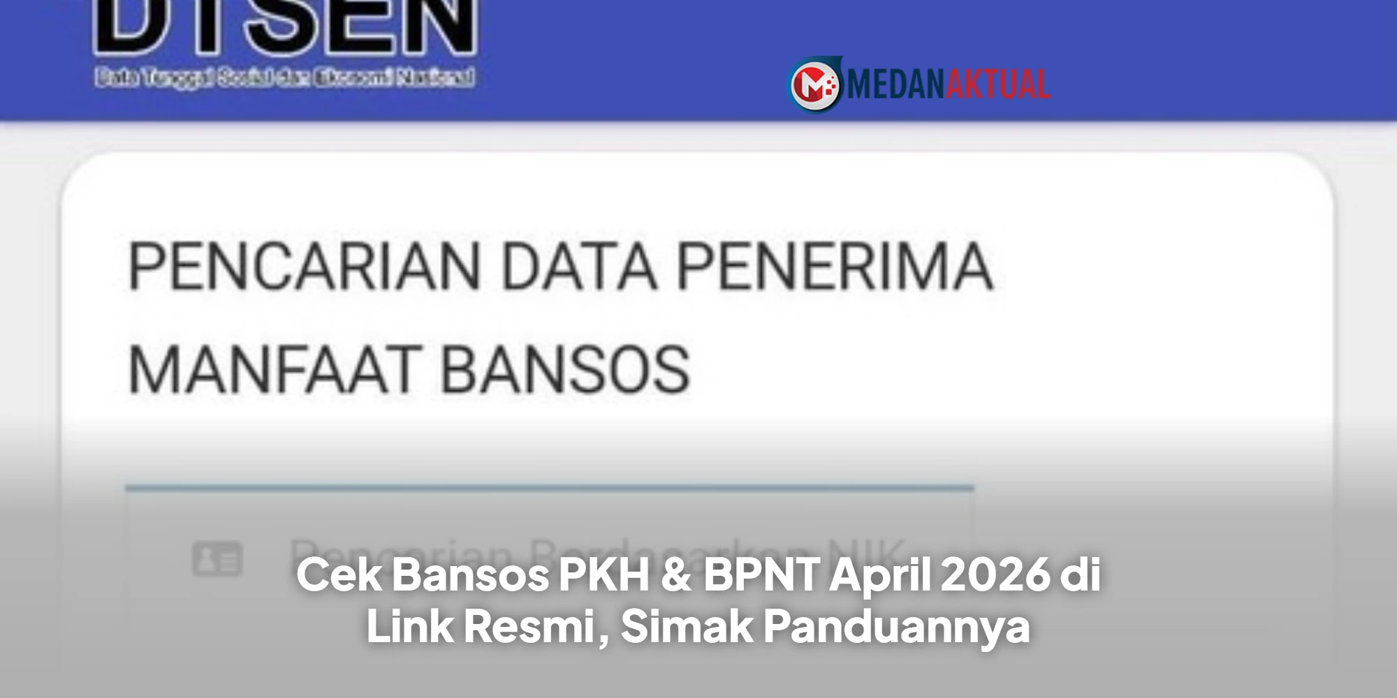 Cek Bansos PKH & BPNT April 2026 di Link Resmi, Simak Panduannya