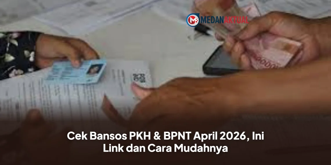Cek Bansos PKH & BPNT April 2026, Ini Link dan Cara Mudahnya