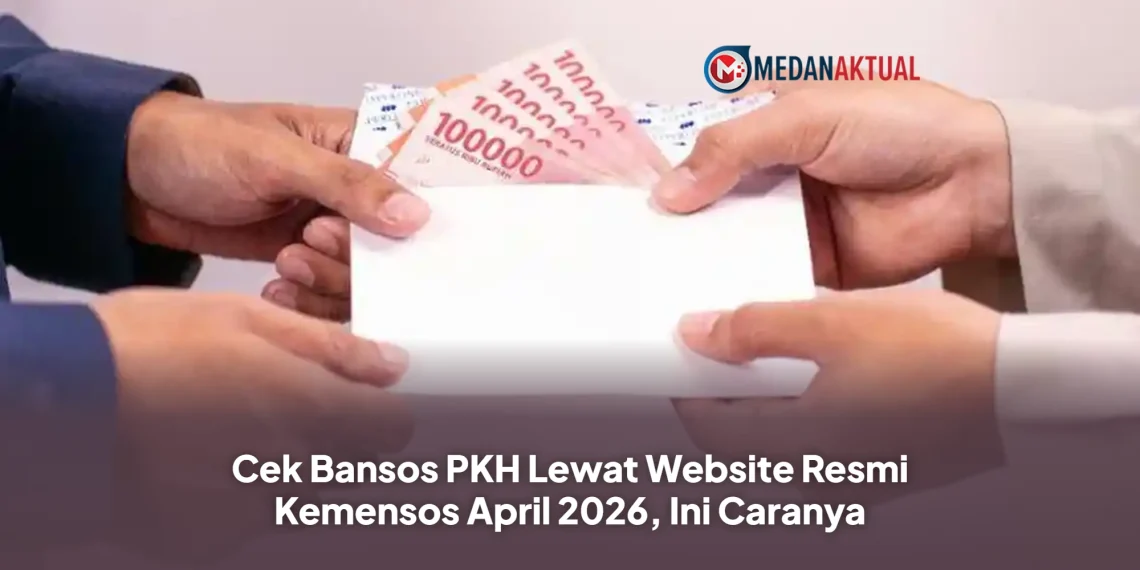 Cek Bansos PKH Lewat Website Resmi Kemensos April 2026, Ini Caranya