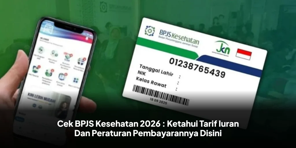 Cek BPJS Kesehatan 2026 : Ketahui Tarif Iuran Dan Peraturan Pembayarannya Disini