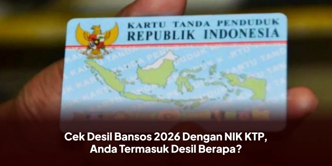 Cek Desil Bansos 2026 Dengan NIK KTP, Anda Termasuk Desil Berapa?