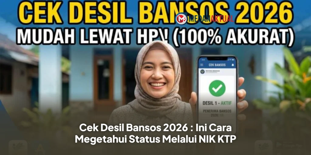 Cek Desil Bansos 2026 : Ini Cara Megetahui Status Melalui NIK KTP