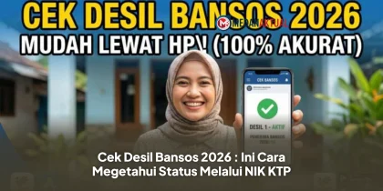 Cek Desil Bansos 2026 : Ini Cara Megetahui Status Melalui NIK KTP
