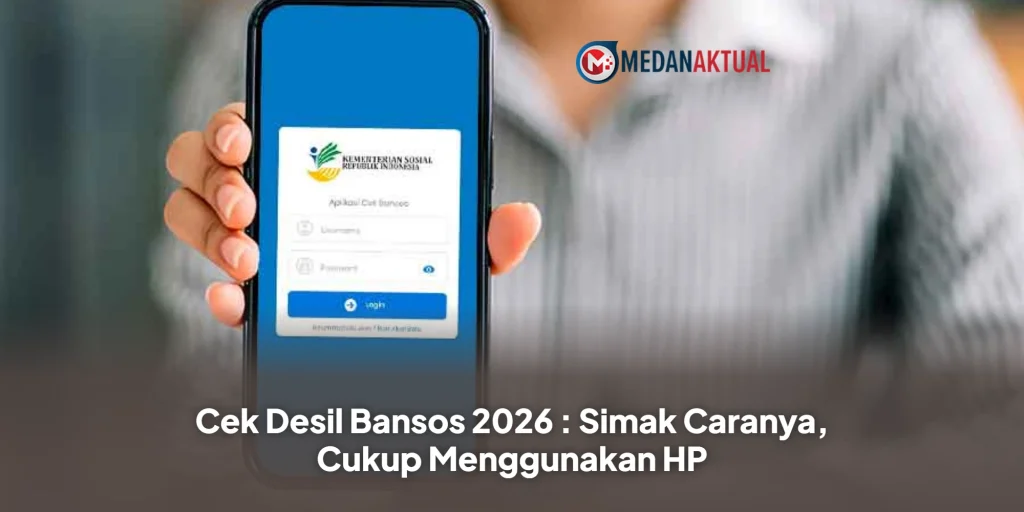 Cek Desil Bansos 2026 : Simak Caranya, Cukup Menggunakan HP