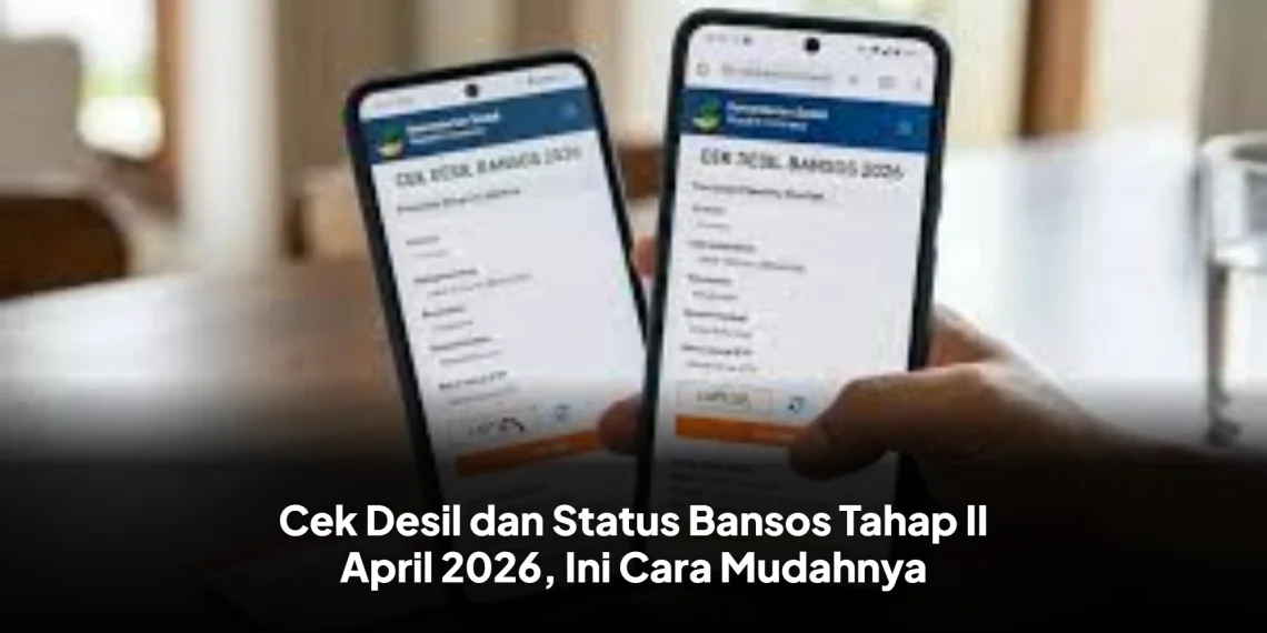Cek Desil dan Status Bansos Tahap II April 2026, Ini Cara Mudahnya