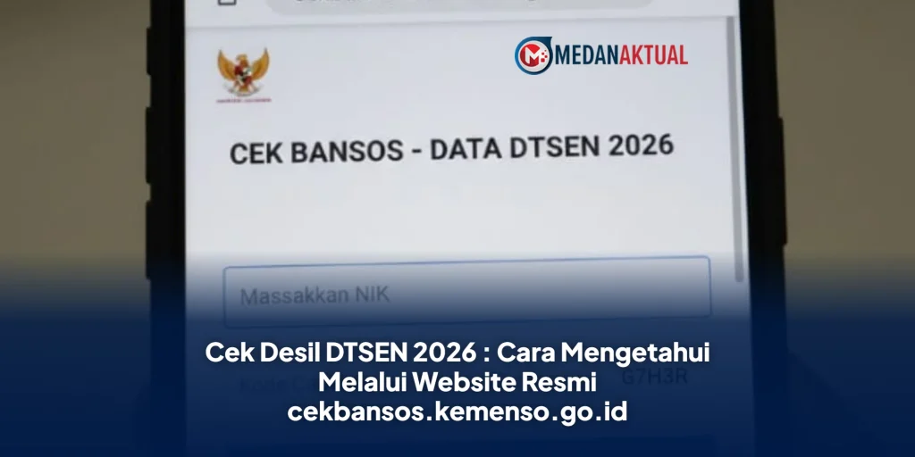 Cek Desil DTSEN 2026 : Cara Mengetahui Melalui Website Resmi cekbansos.kemenso.go.id