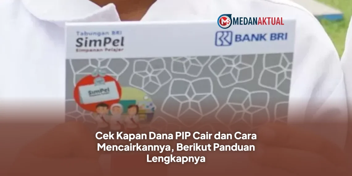 Cek Kapan Dana PIP Cair dan Cara Mencairkannya, Berikut Panduan Lengkapnya