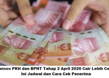 Bansos PKH dan BPNT Tahap 2 April 2026 Cair Lebih Cepat, Ini Jadwal dan Cara Cek Penerima