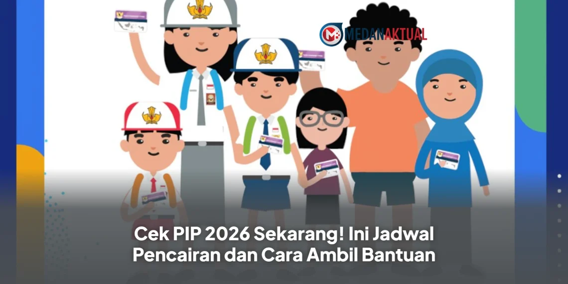 Cek PIP 2026 Sekarang! Ini Jadwal Pencairan dan Cara Ambil Bantuan