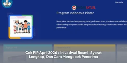Cek PIP April 2026 : Ini Jadwal Resmi, Syarat Lengkap, Dan Cara Mengecek Penerima