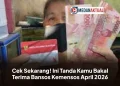 Cek Sekarang! Ini Tanda Kamu Bakal Terima Bansos Kemensos April 2026