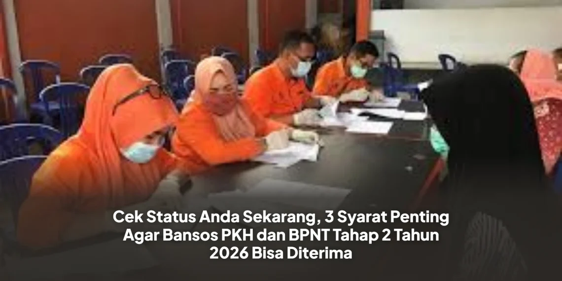 Cek Status Anda Sekarang, 3 Syarat Penting Agar Bansos PKH dan BPNT Tahap 2 Tahun 2026 Bisa Diterima