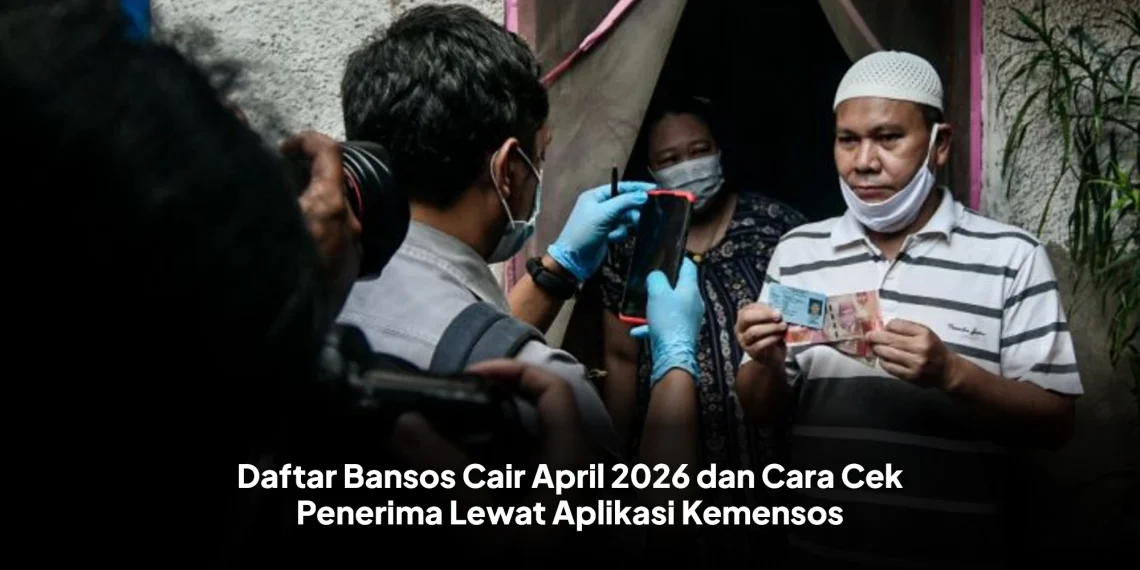 Daftar Bansos Cair April 2026 dan Cara Cek Penerima Lewat Aplikasi Kemensos