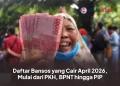 Daftar Bansos yang Cair April 2026, Mulai dari PKH, BPNT hingga PIP