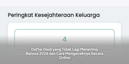 Daftar Desil yang Tidak Lagi Menerima Bansos 2026 dan Cara Mengeceknya Secara Online
