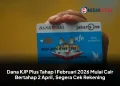 Dana KJP Plus Tahap I Februari 2026 Mulai Cair Bertahap 2 April, Segera Cek Rekening