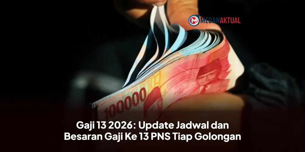 Gaji 13 2026: Update Jadwal dan Besaran Gaji Ke 13 PNS Tiap Golongan