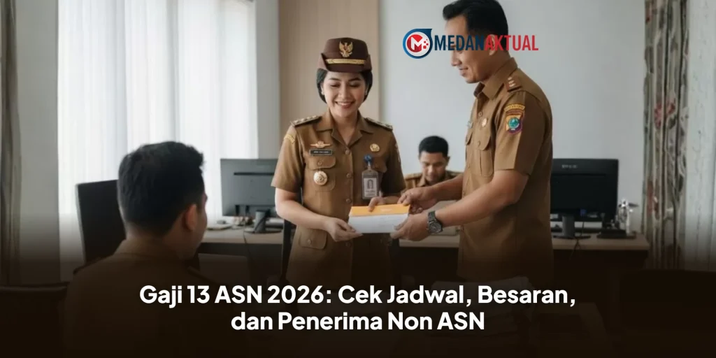 Gaji 13 ASN 2026: Cek Jadwal, Besaran, dan Penerima Non ASN
