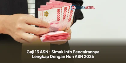 Gaji 13 ASN : Simak Info Pencairannya Lengkap Dengan Non ASN 2026