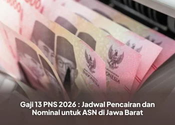 Gaji 13 PNS 2026 : Jadwal Pencairan dan Nominal untuk ASN di Jawa Barat