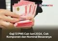 Gaji 13 PNS Cair Juni 2026, Cek Komponen dan Nominal Besaranya
