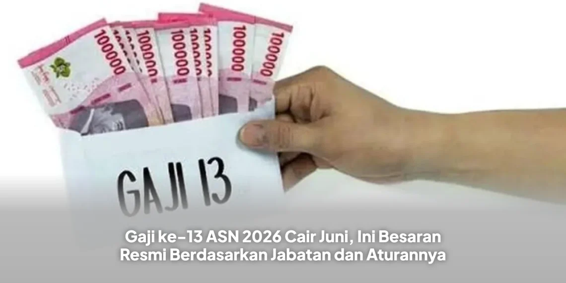 Gaji ke-13 ASN 2026 Cair Juni, Ini Besaran Resmi Berdasarkan Jabatan dan Aturannya