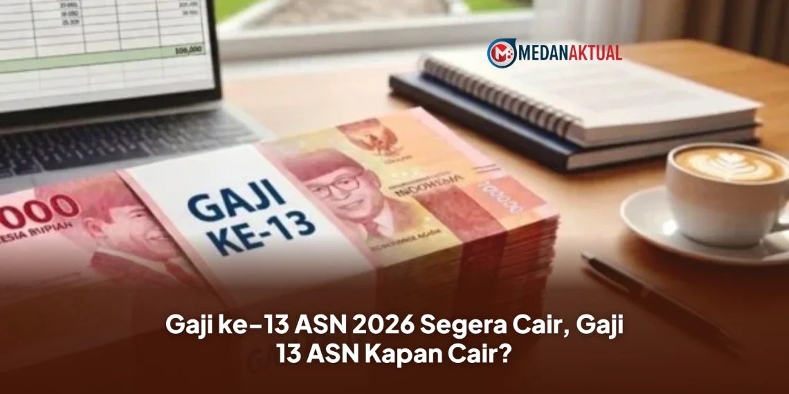 Gaji ke-13 ASN 2026 Segera Cair, Gaji 13 ASN Kapan Cair?
