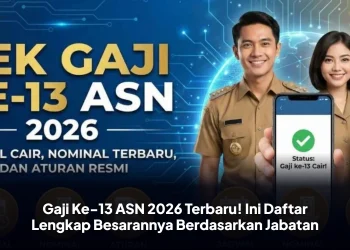 Gaji Ke-13 ASN 2026 Terbaru! Ini Daftar Lengkap Besarannya Berdasarkan Jabatan