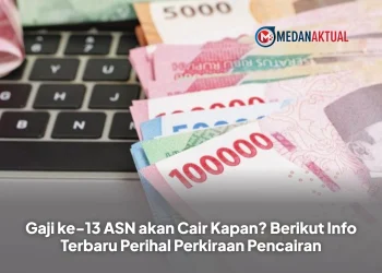 Gaji ke-13 ASN akan Cair Kapan? Berikut Info Terbaru Perihal Perkiraan Pencairan