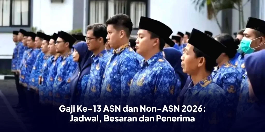 Gaji Ke-13 ASN dan Non-ASN 2026: Jadwal, Besaran dan Penerima
