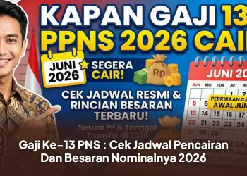 Gaji Ke-13 PNS : Cek Jadwal Pencairan Dan Besaran Nominalnya 2026