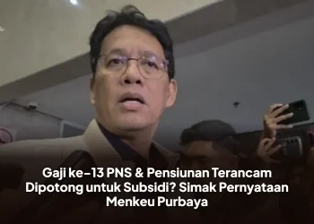 Gaji ke-13 PNS & Pensiunan Terancam Dipotong untuk Subsidi? Simak Pernyataan Menkeu Purbaya