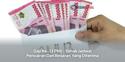 Gaji Ke-13 PNS : Simak Jadwal Pencairan Dan Besaran Yang Diterima